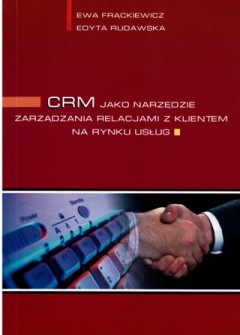 CRM Jako narzędzie zarządzania relacjami z klientem na rynku usług