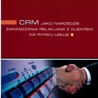 CRM jako narzędzie zarządzania relacjami z klientem na rynku usług